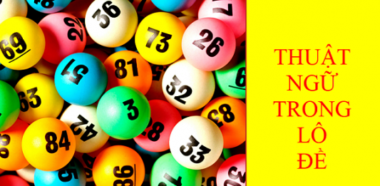 Các thuật ngữ trong lô đề mà người mới chơi nào cũng nên biết Các thuật ngữ trong lô đề