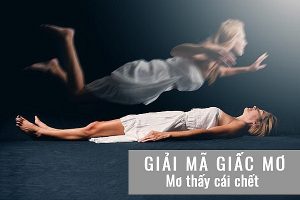 Điềm báo gì khi ngủ mơ thấy mình chết? mơ thấy cái chết