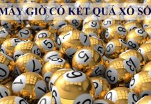 Mấy giờ có kết quả xổ số chính thức – Xem xổ số ở đâu uy tín Mấy giờ có kết quả xổ số