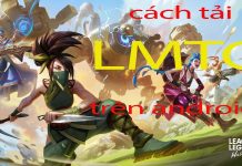 Cách tải liên minh tốc chiến Android dành cho anh em đam mê cách tải liên minh tốc chiến Android