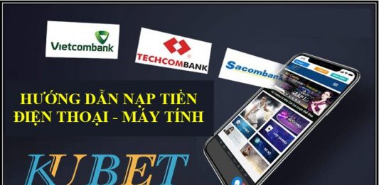 Cách nạp tiền KUBET trên điện thoại và máy tính nhanh gọn nhất! cách nạp tiền kubet