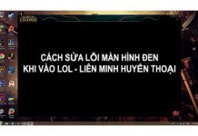 Cách sửa lỗi vào game màn hình đen trong LOL Vào game màn hình đen lol