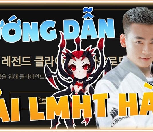 Liên minh huyền thoại hàn quốc có gì thú vị và hấp dẫn? cách tải liên minh hàn