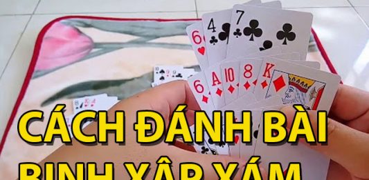 Cách đánh bài xập xám đơn giản cho những ai chưa biết cách đánh bài binh xập xám