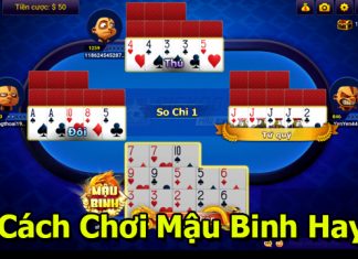 Bật mí kinh nghiệm chơi mậu binh lên cao thủ siêu hay cách chơi mậu binh hay