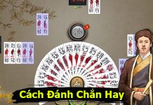 Hướng dẫn cách chơi bài chắn siêu hay cách đánh chắn hay