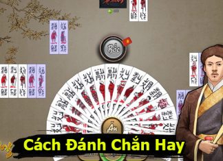 Hướng dẫn cách chơi bài chắn siêu hay cách đánh chắn hay