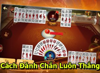 Bật mí cách chơi chắn luôn thắng cách đánh chắn luôn thắng