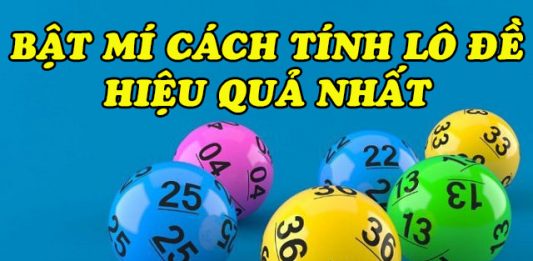 Những cách tính lô đề hiệu quả nhất cách tính lô đề