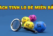 7 cách tính lô đề miền Bắc chính xác nhất Cách tính lô đề miền Bắc