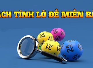 7 cách tính lô đề miền Bắc chính xác nhất Cách tính lô đề miền Bắc