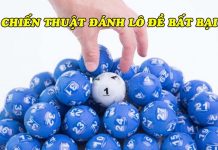Cao thủ “rỉ tai” 4 chiến thuật đánh lô đề bất bại, ai cũng nên biết Chiến thuật đánh lô đề bất bại
