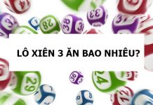 Lô xiên 3 ăn bao nhiêu? Cách tìm lô xiên 3 dễ trúng nhất lô xiên 3 ăn bao nhiêu