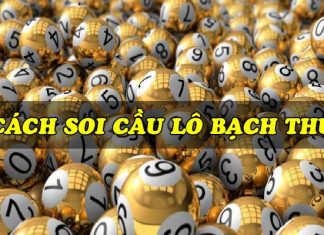 Gợi ý 4 cách soi cầu lô bạch thủ “bách phát bách trúng” Cách soi cầu lô bạch thủ