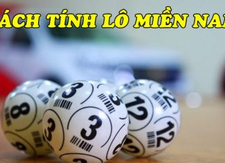 Các cách tính lô miền nam tỷ lệ trúng 99% cách tính lô miền nam