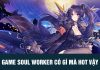 Tất tần tật về Soul Worker – tựa game đang hot trên steam hiện nay