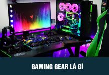 Gaming gear là gì? Tổng hợp những bộ gaming gear mà một game thủ nên có