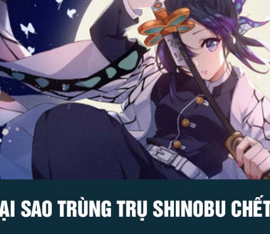 Kimetsu no Yaiba: Tại sao Trùng Trụ Shinobu chết?