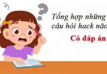 Những câu hỏi hack não nhất thế giới khiến ai cũng đau đầu những câu hỏi hack não nhất thế giới